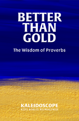 Better Than Gold: The Wisdom of Proverbs